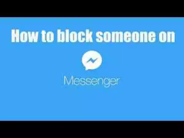 Video: How to block someone on Facebook Messenger Mobile App